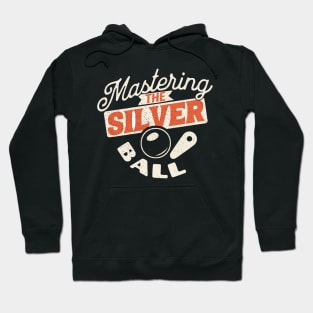 Mastering The Silver Ball - Pinball Player Hoodie